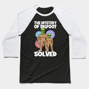 Sasquatch Bigfoot Mystery Solved Alien Baseball T-Shirt